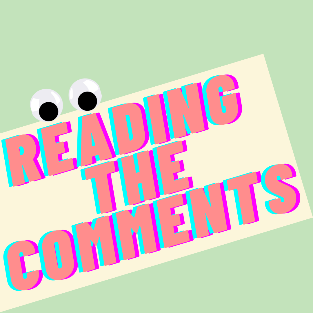 Reading the Comments \ud83d\udc40