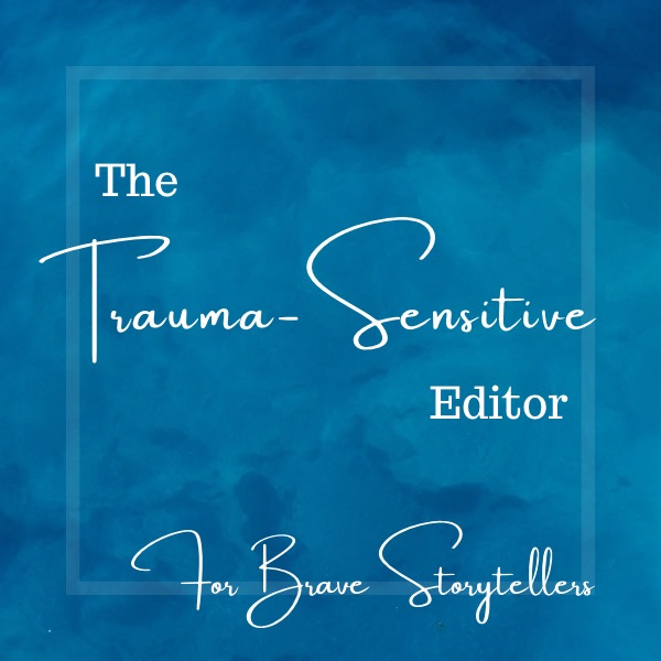 The Trauma-Sensitive Editor