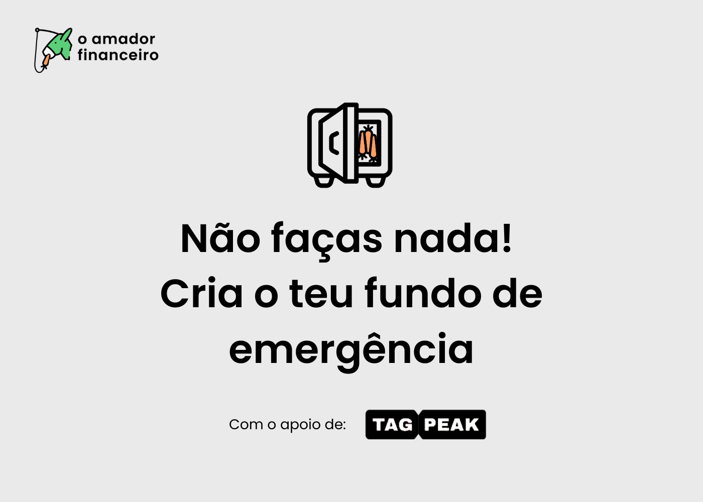 🥕 Não faças nada! Cria o teu fundo de emergência.