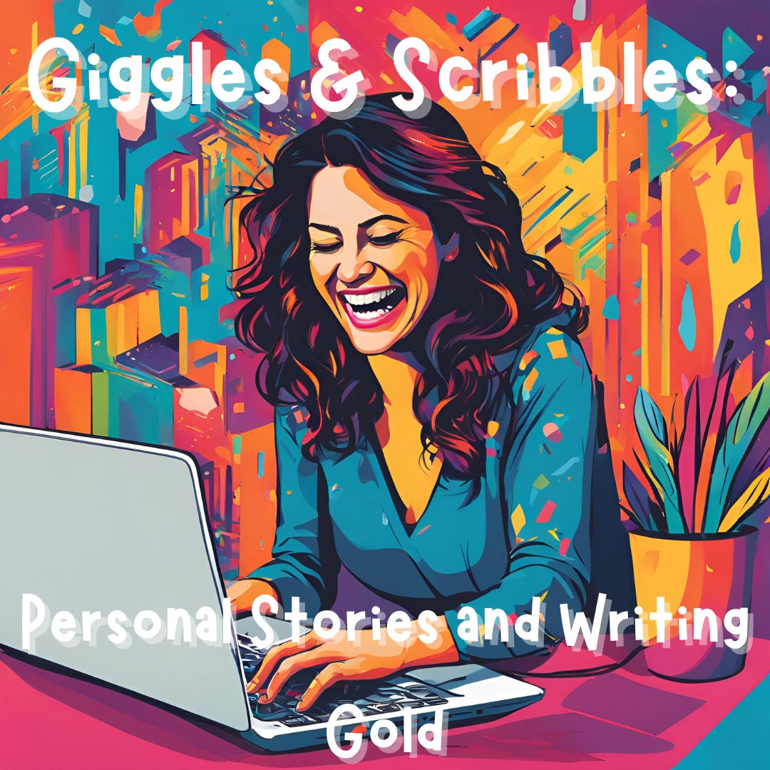 Giggles & Scribbles: Personal Stories and Writing Gold