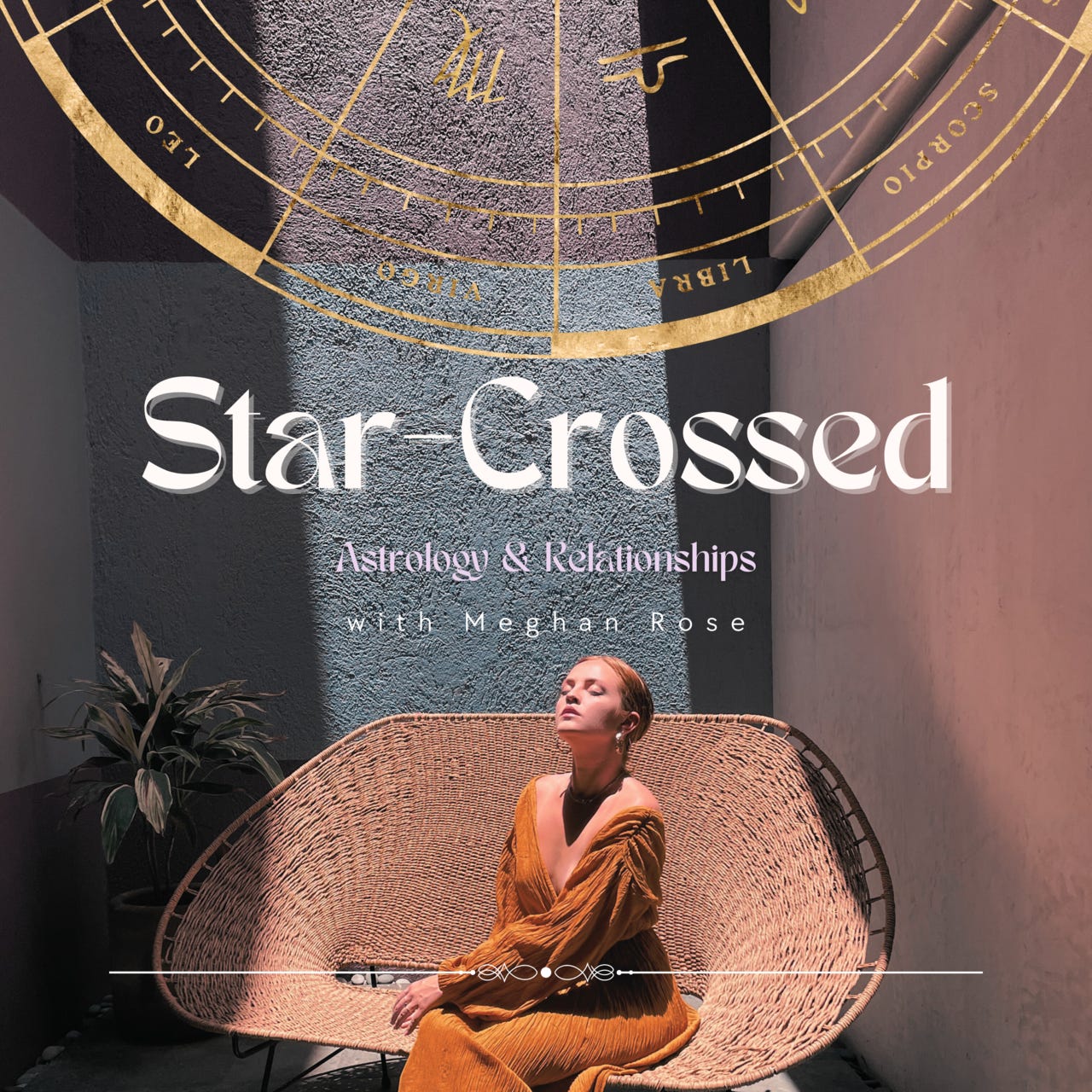 Star-Crossed: Astrology & Relationships with Meghan Rose