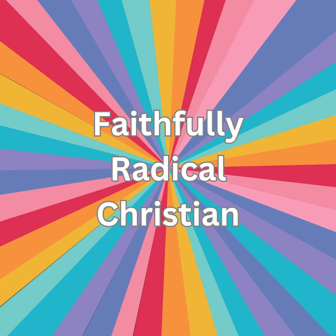 Faithfully Radical Christian