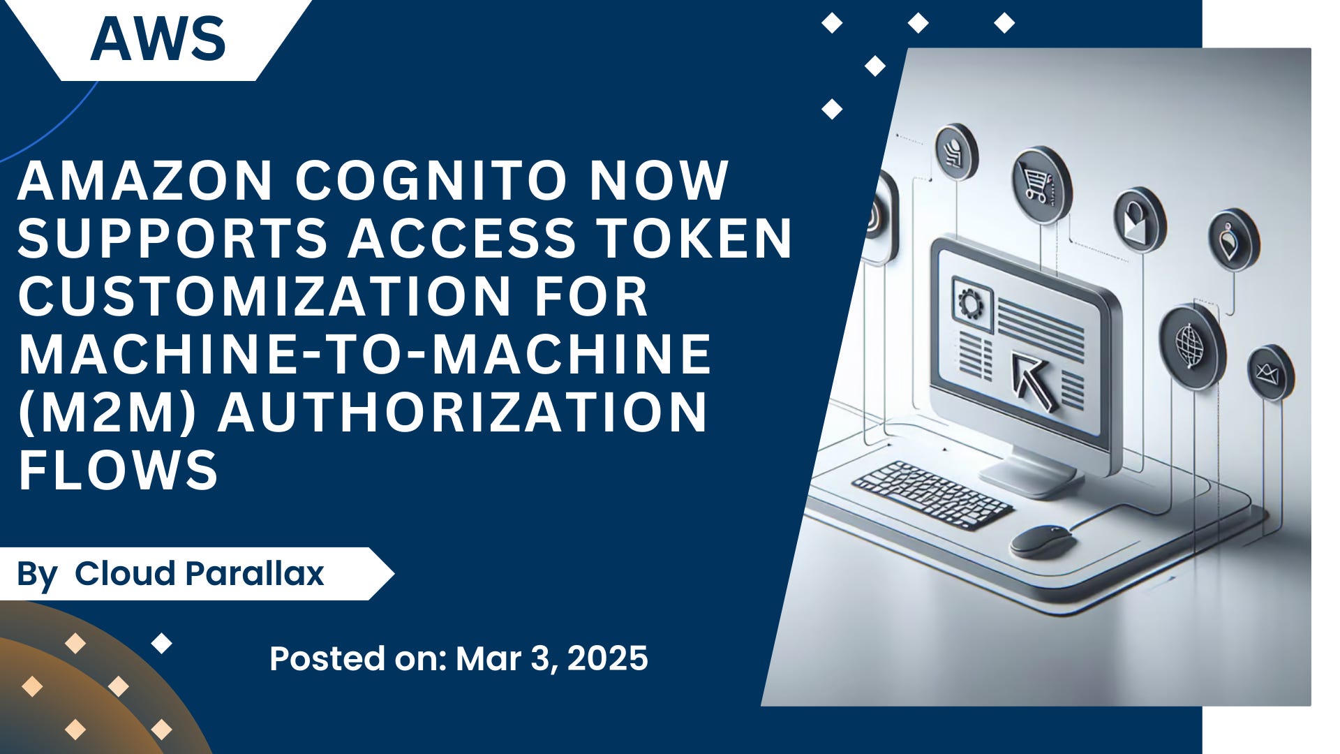 Thumbnail for Amazon Cognito Now Supports Access Token Customization for Machine-to-Machine (M2M) Authorization Flows