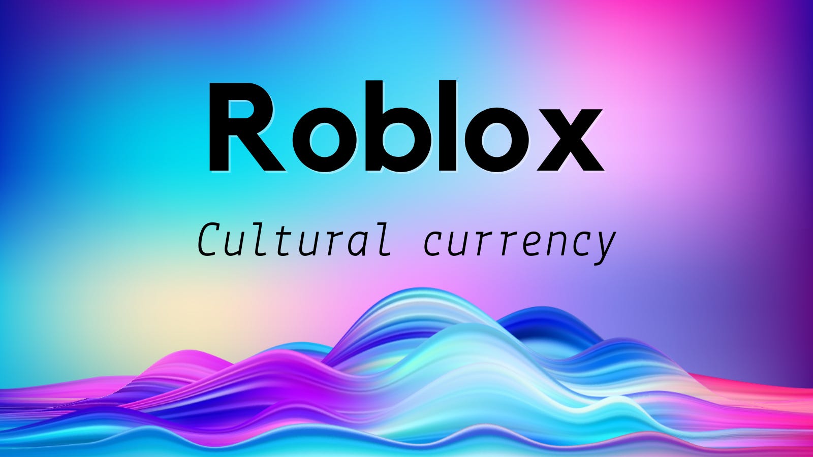 Roblox: Cultural Currency - by Mario Gabriele