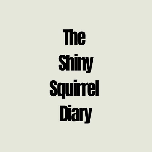 The Shiny Squirrel Diary