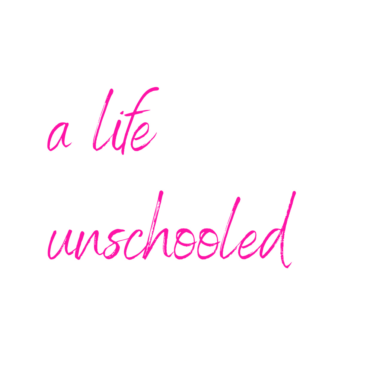 Artwork for a life unschooled