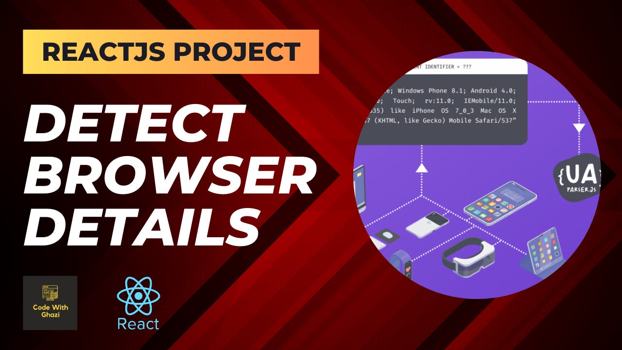 Building a Modern ReactJS App to Detect Browser and Device Details