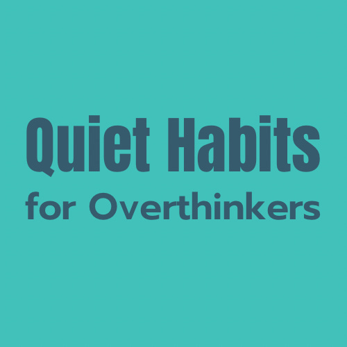 Artwork for Quiet Habits for Overthinkers