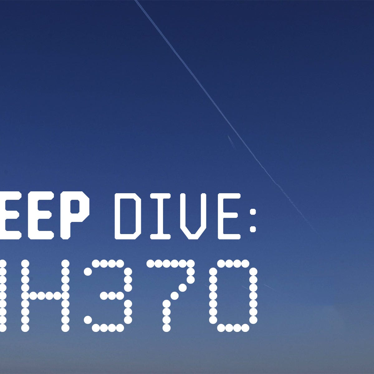 Artwork for Deep Dive: MH370