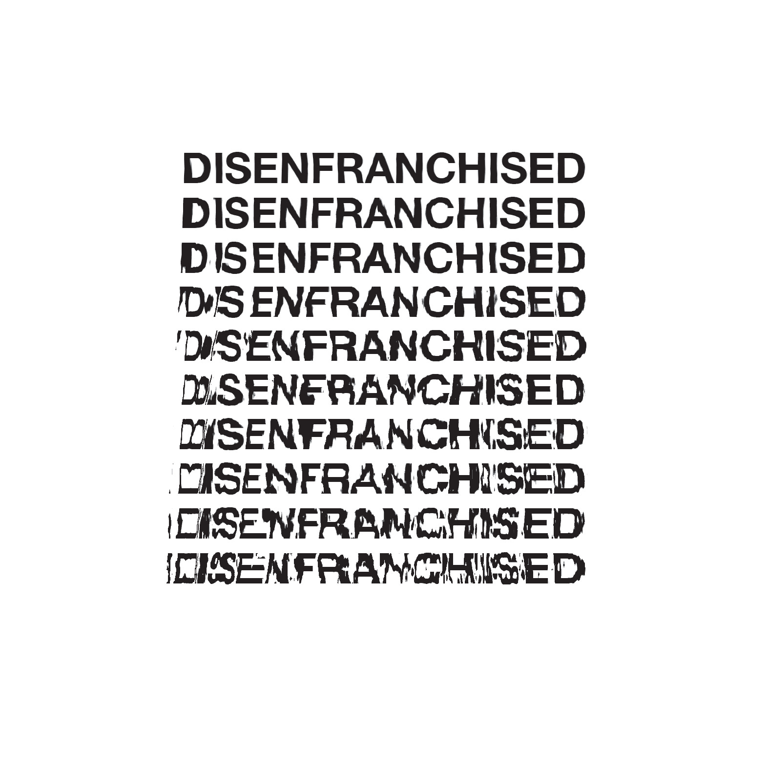 DISENFRANCHISED