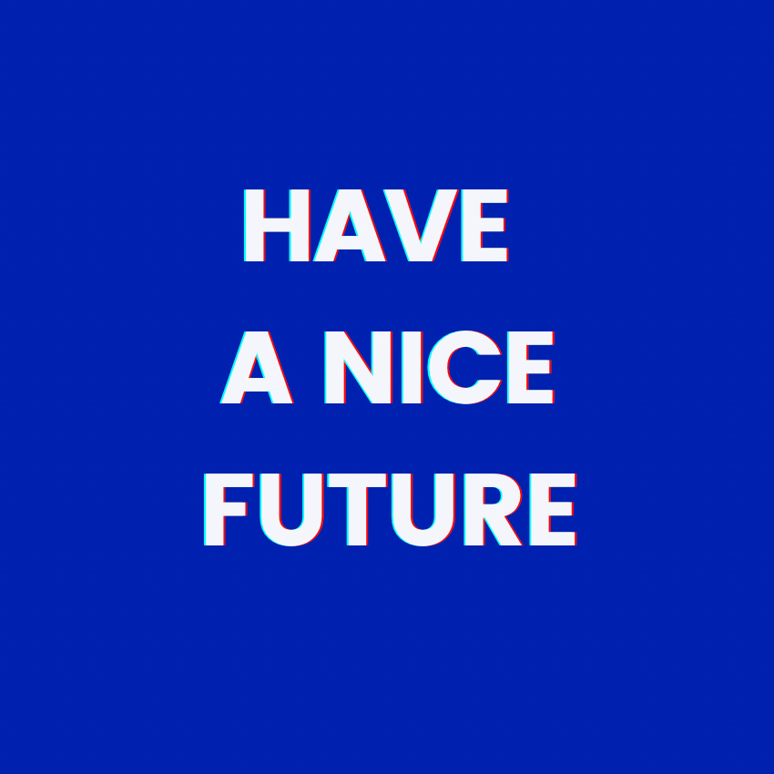 Have A Nice Future