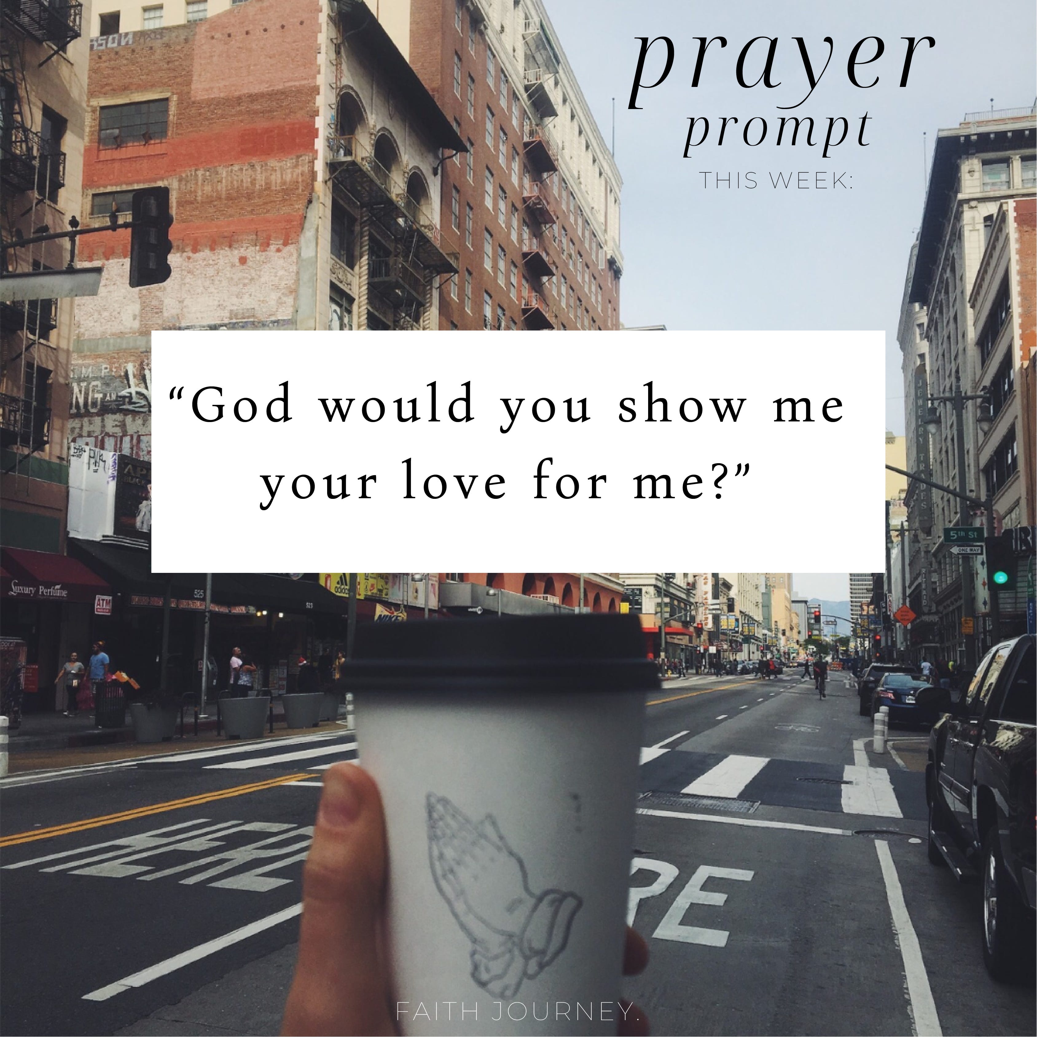 🙏 To Pray: God would you show me your love for me?