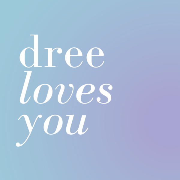 dree loves you