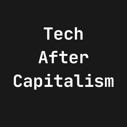Artwork for Tech After Capitalism