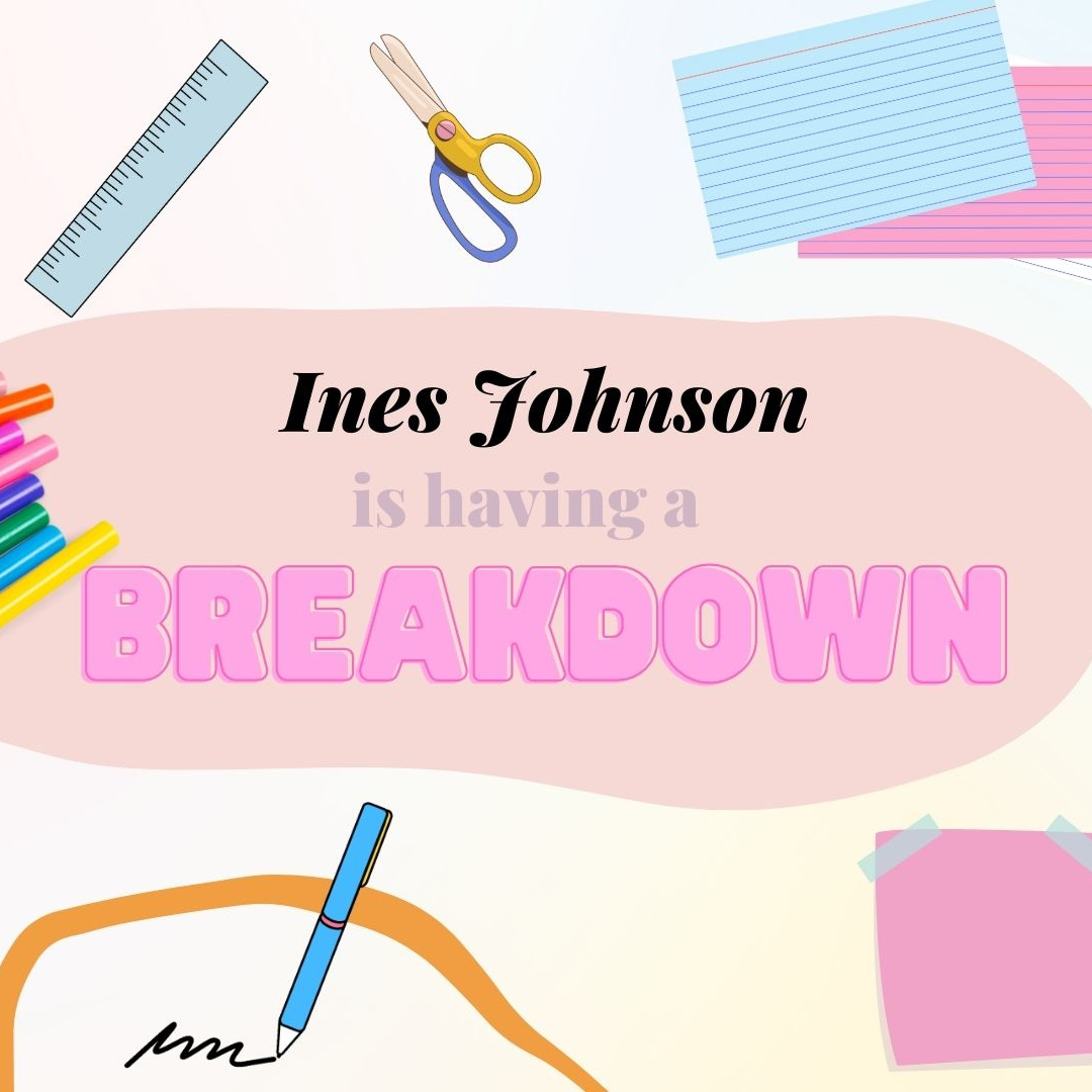 Ines Johnson is having a Breakdown