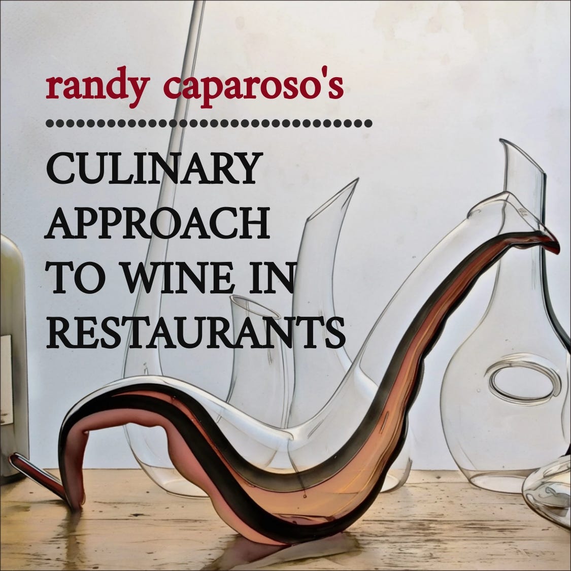 Randy Caparoso's Culinary Approach to Wine In Restaurants