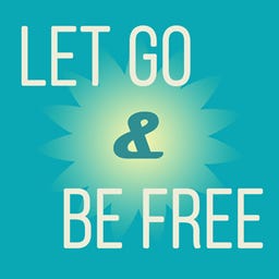 Let Go and Be Free 