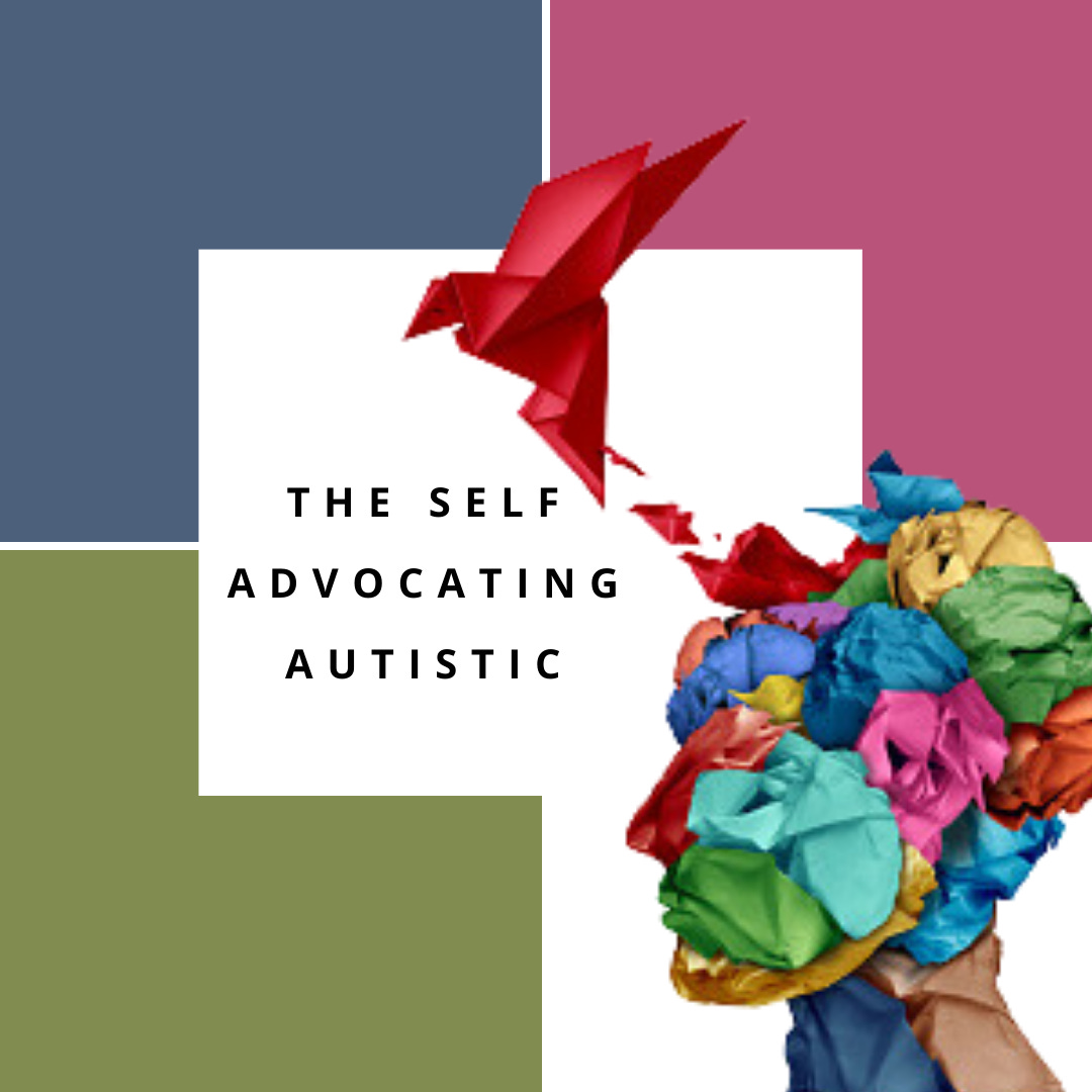 The Self Advocating Autistic