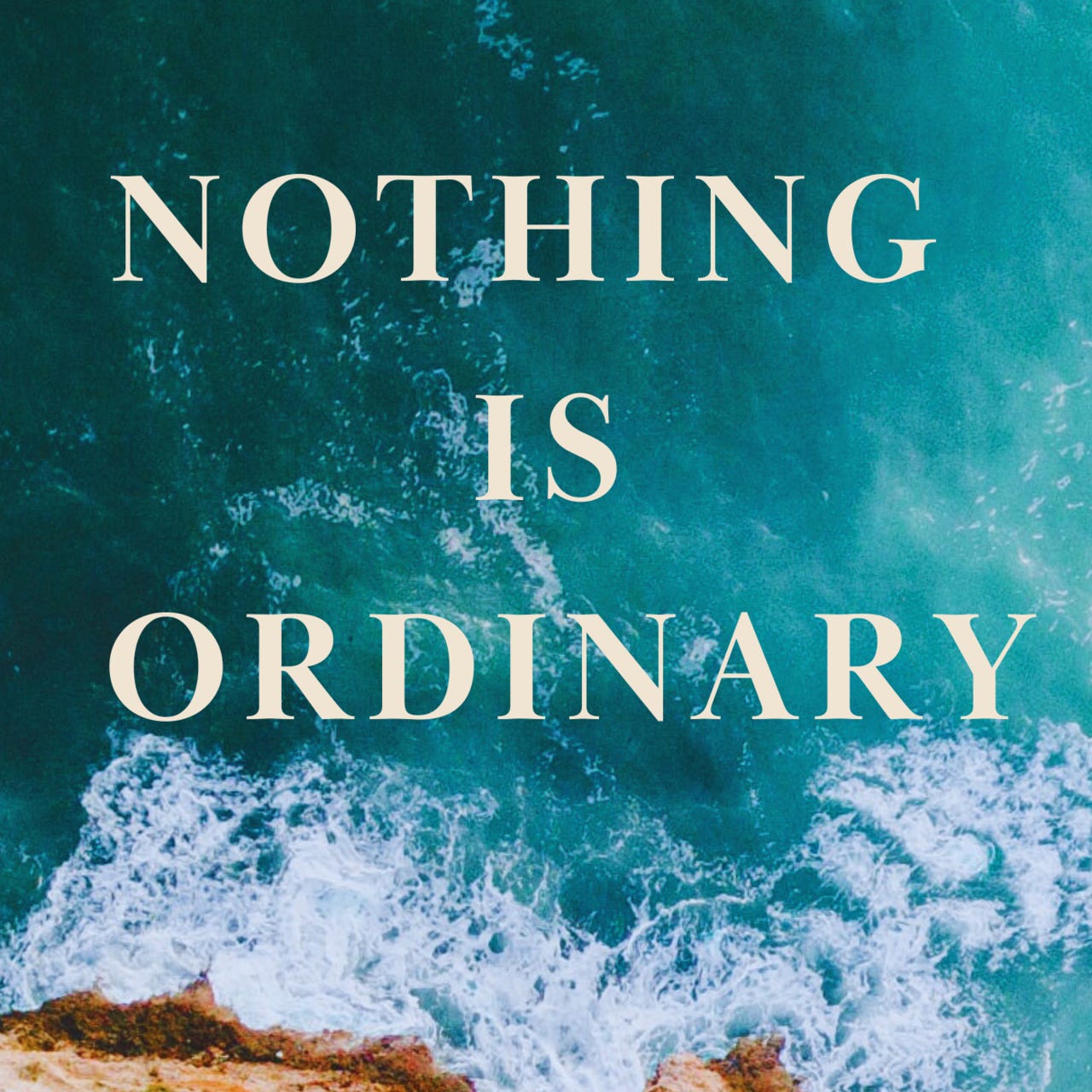 Nothing Is Ordinary