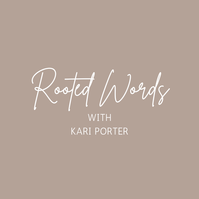 Rooted Words with Kari Porter