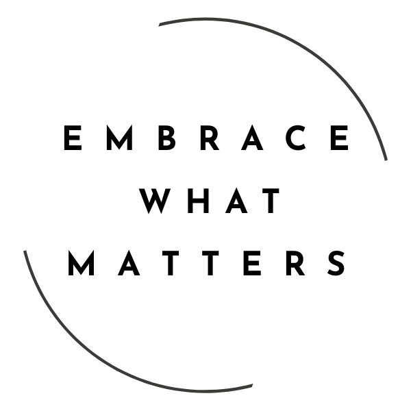 Embrace What Matters