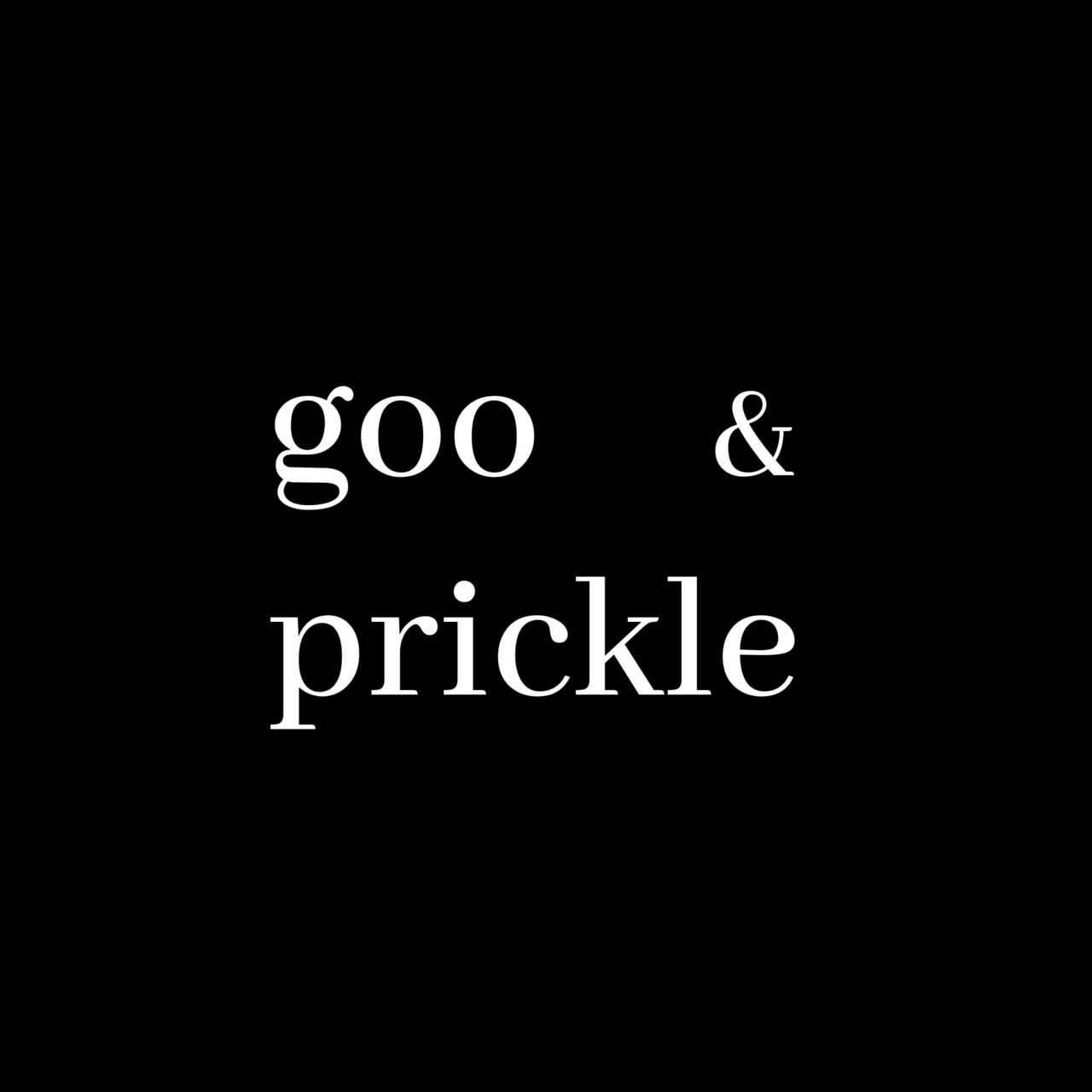 goo & prickle