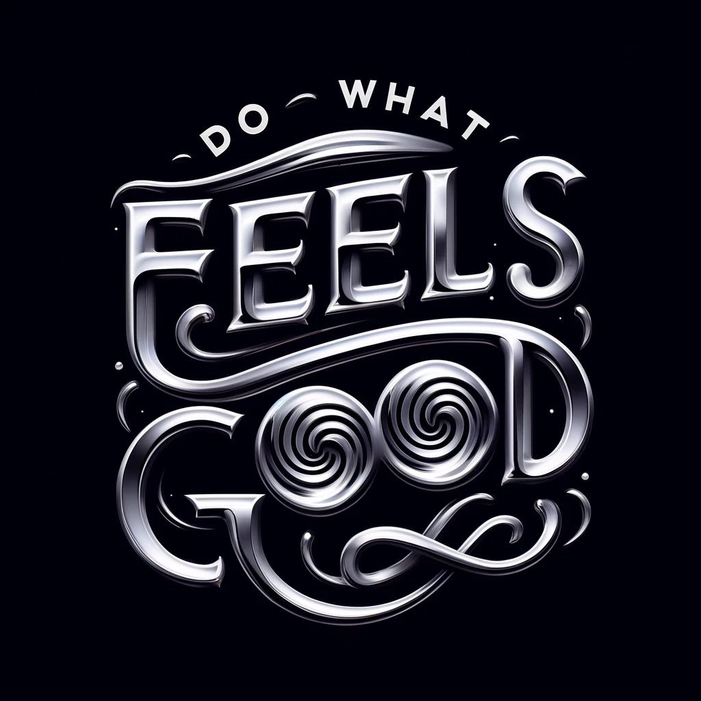 Do What Feels Good