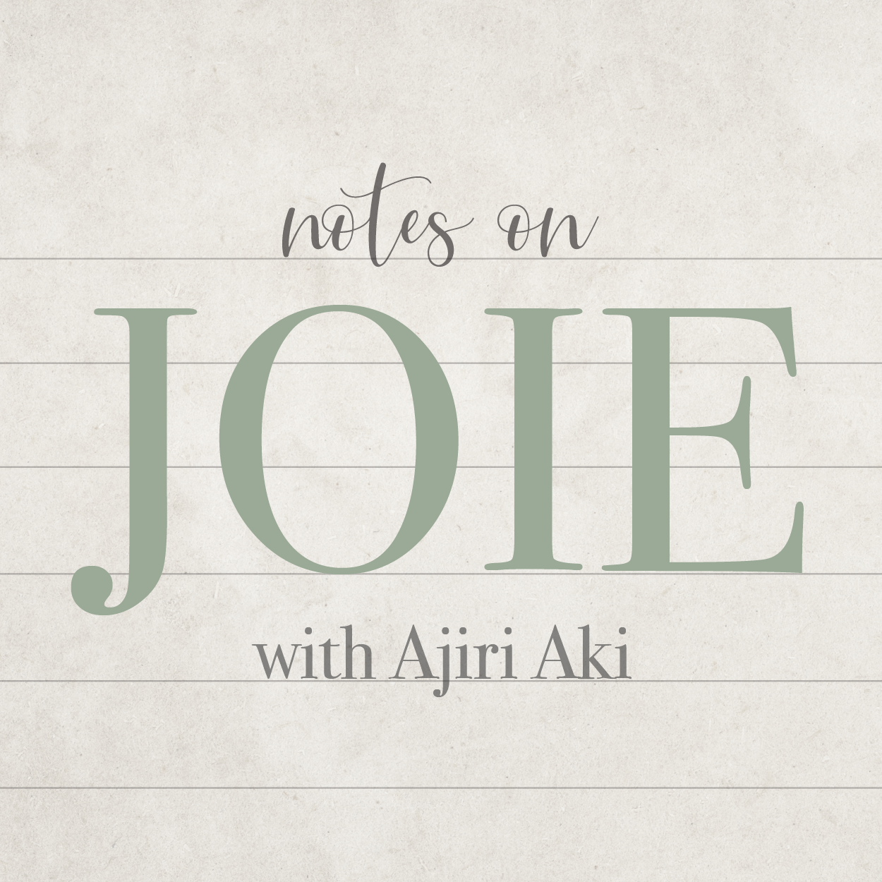 Artwork for Notes on JOIE with Ajiri Aki