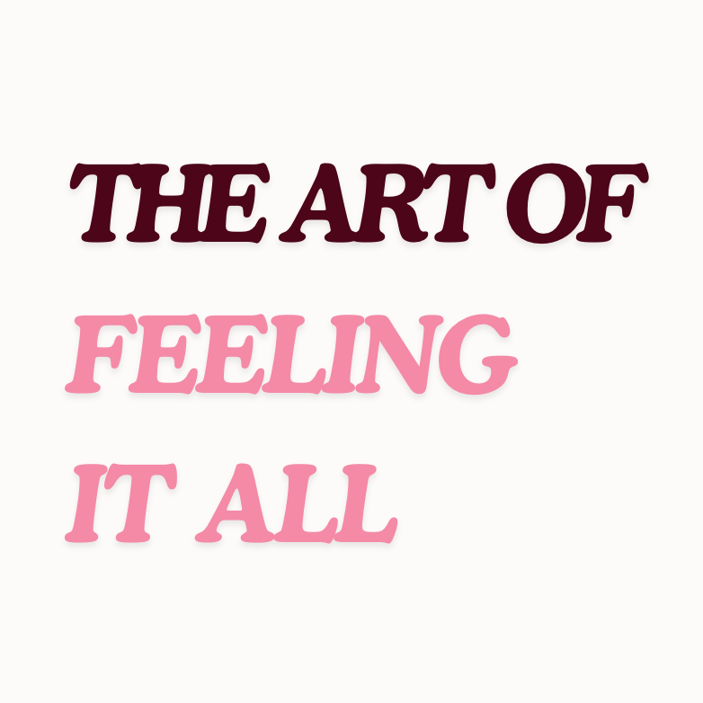 The Art of Feeling it All