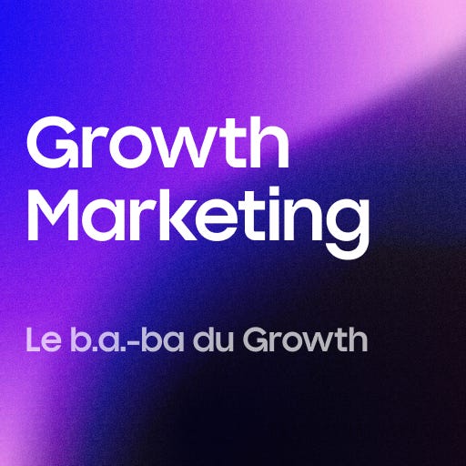 Le b.a.-ba du Growth Marketing \ud83d\udca1