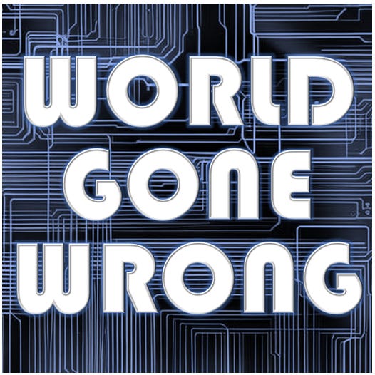 WORLD GONE WRONG