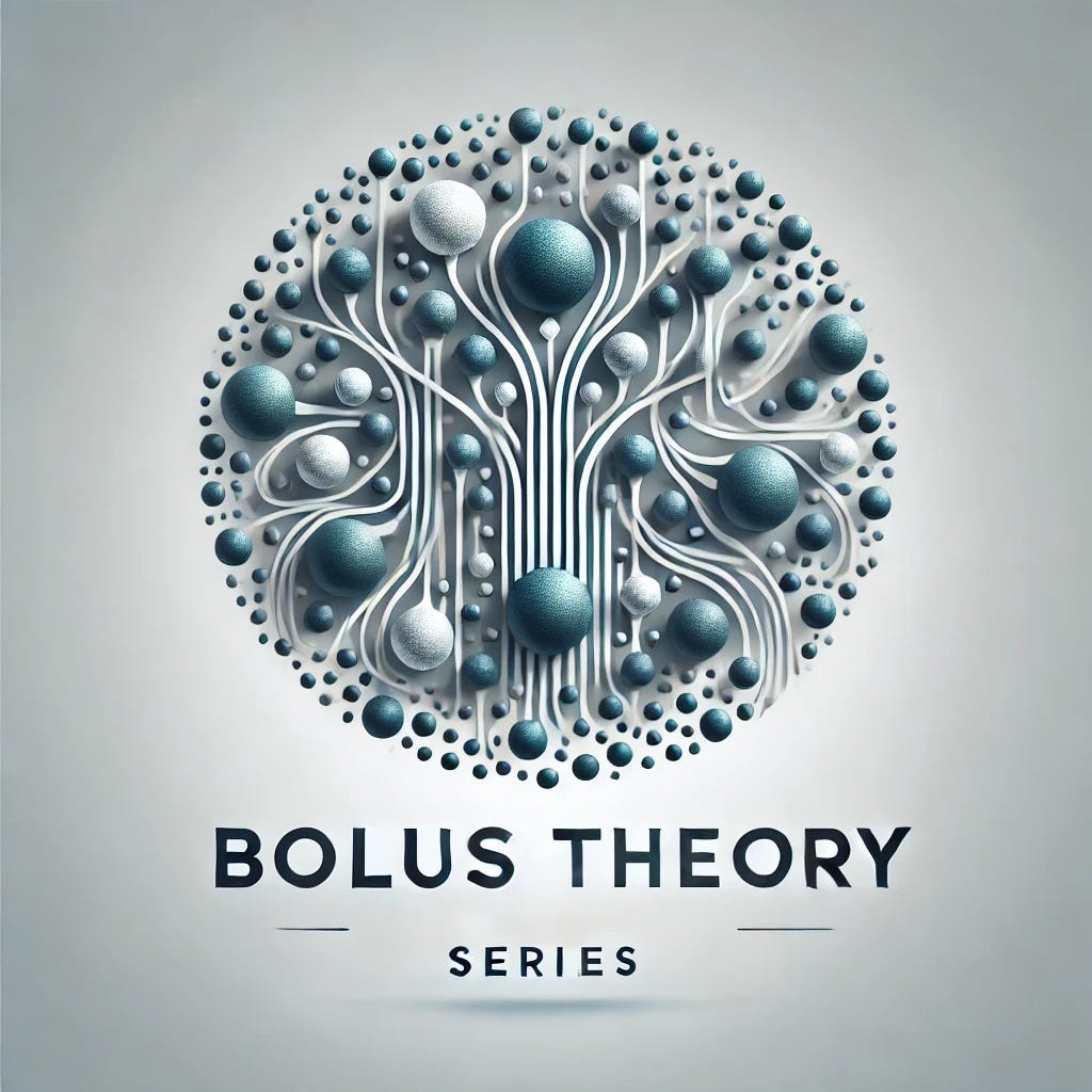 The Bolus Theory Series