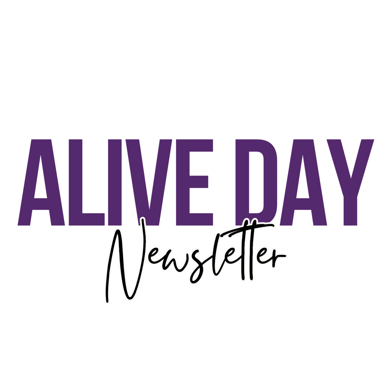 Alive Day Newsletter