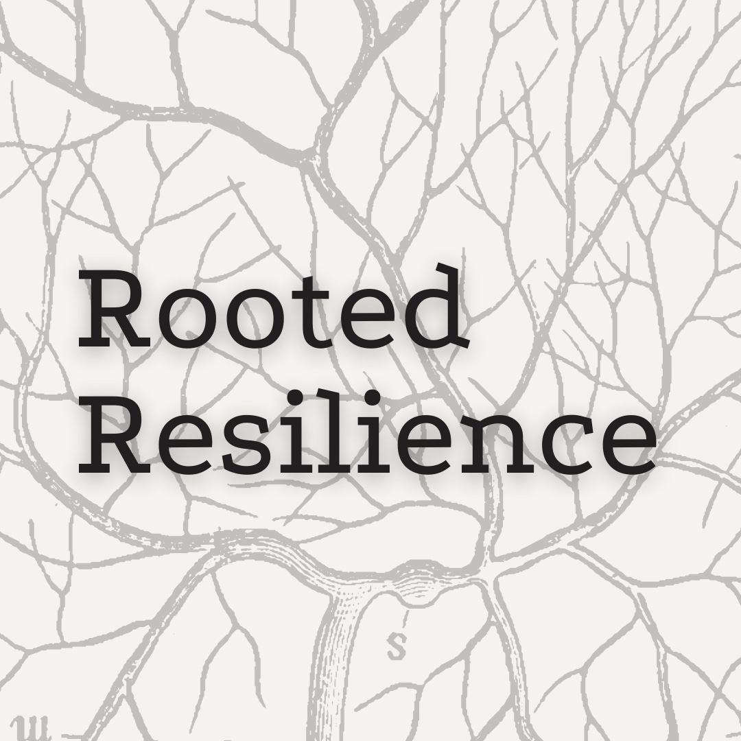 Rooted Resilience