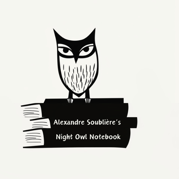 Alexandre Soublière's Night Owl Notebook