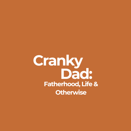 Artwork for Cranky Dad: Fatherhood, Life and Otherwise 