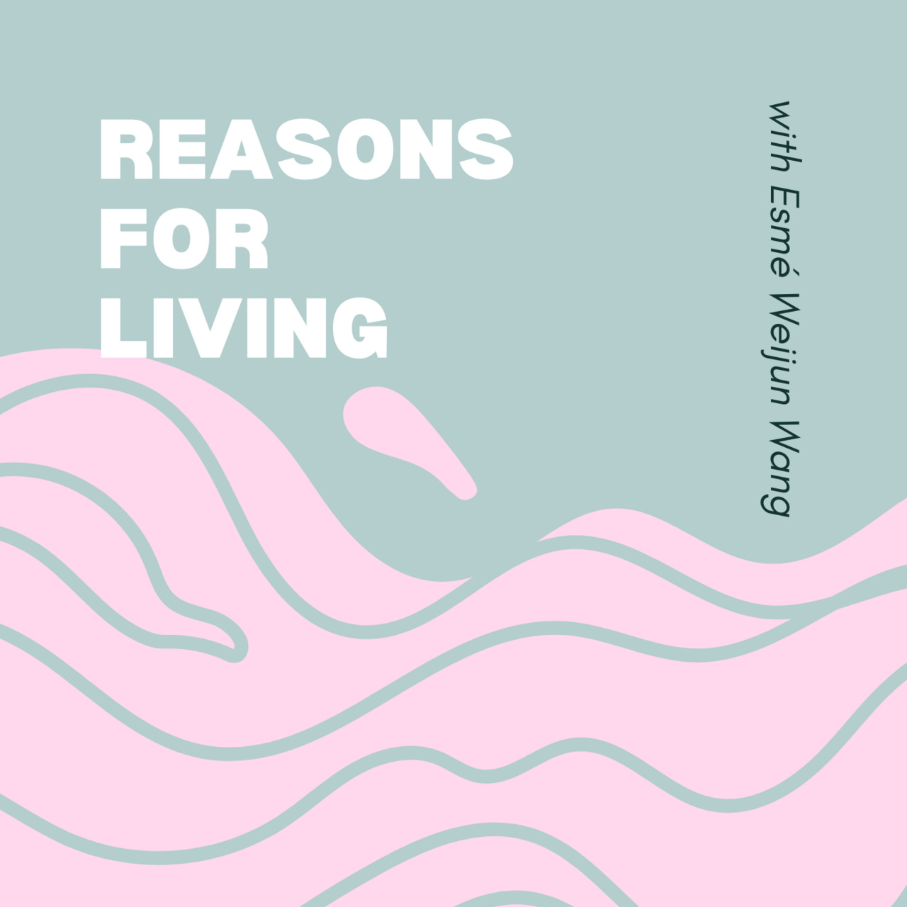 REASONS FOR LIVING with Esmé Weijun Wang logo