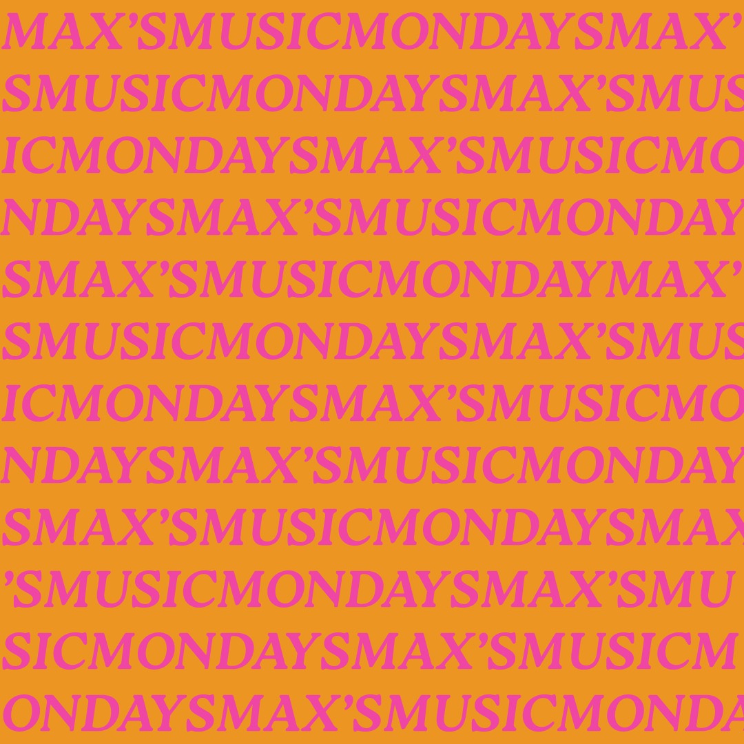 Max's Music Mondays