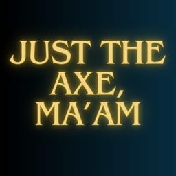 Artwork for Just The Axe, Ma'am