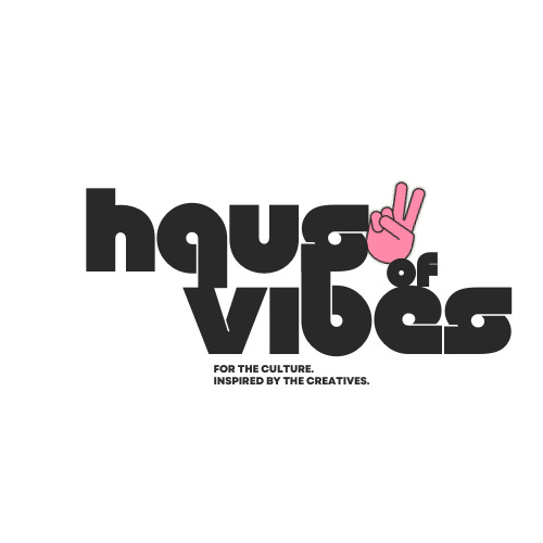 Haus of Vibes | For the Culture. 