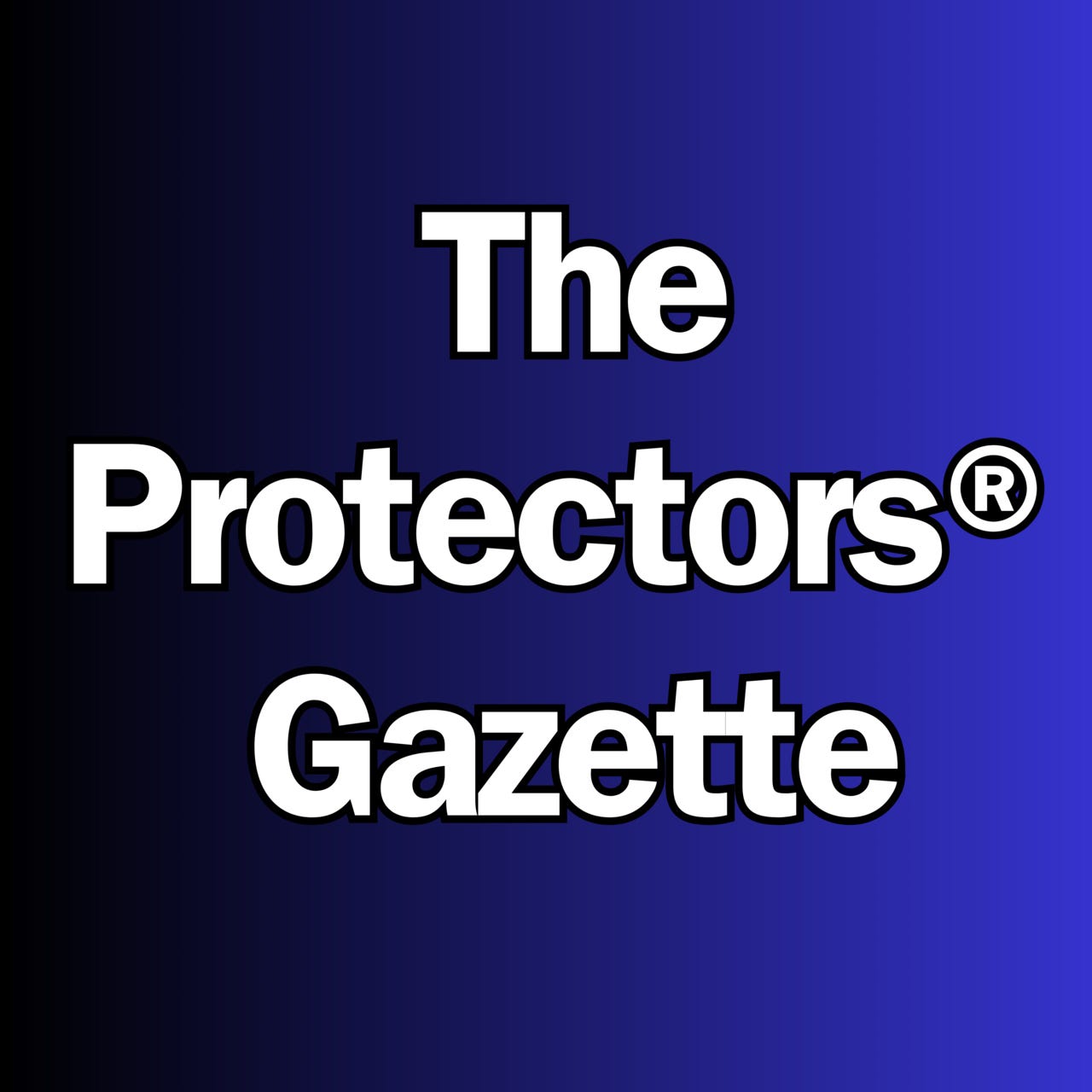 The Protectors® Gazette 