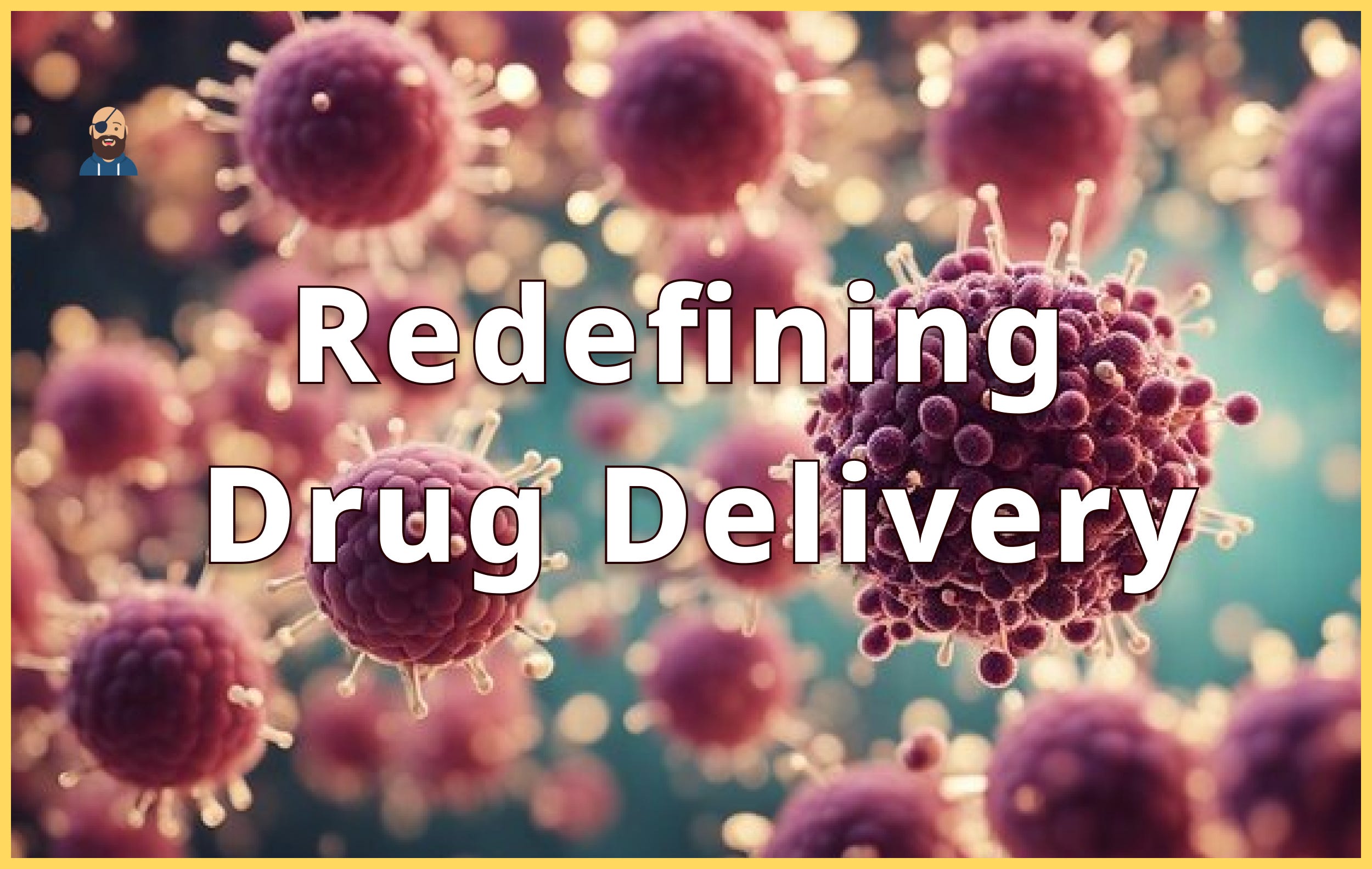 Redefining Drug Delivery