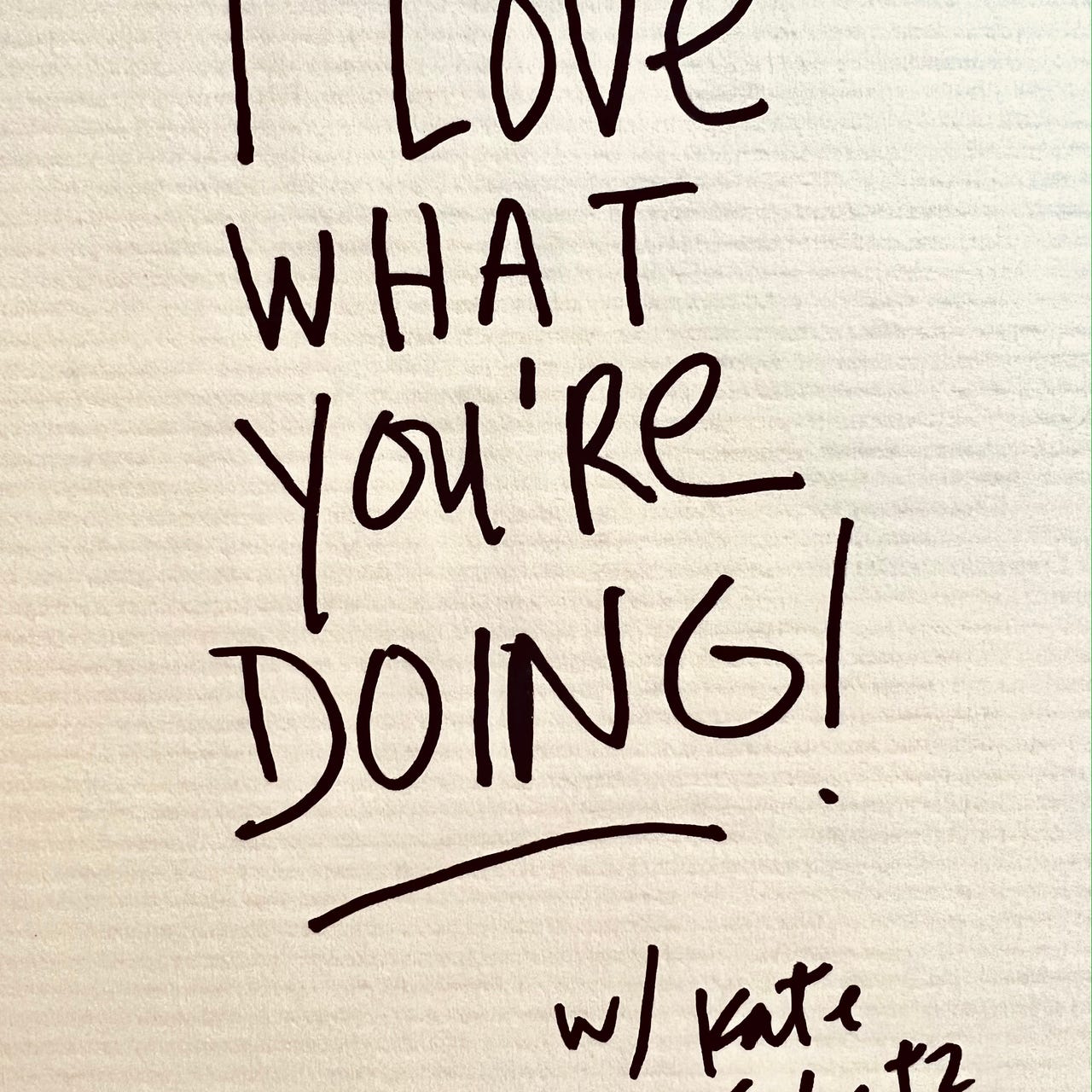 Artwork for I Love What You're Doing