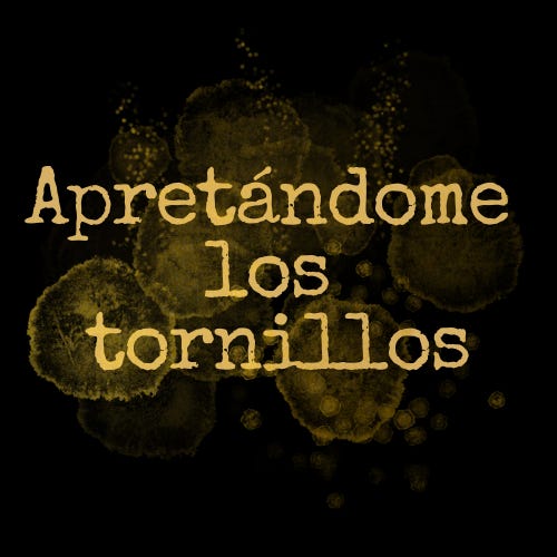 Apretándome los tornillos