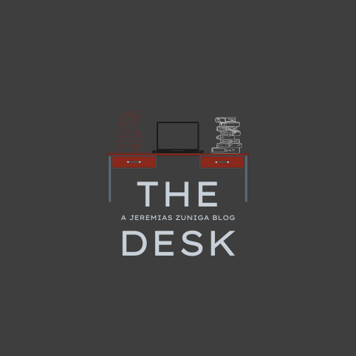 The Desk - A Jeremias Zuniga Blog