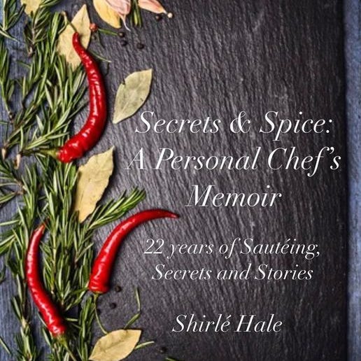 Secrets and Spice - A Personal Chef's Memoir