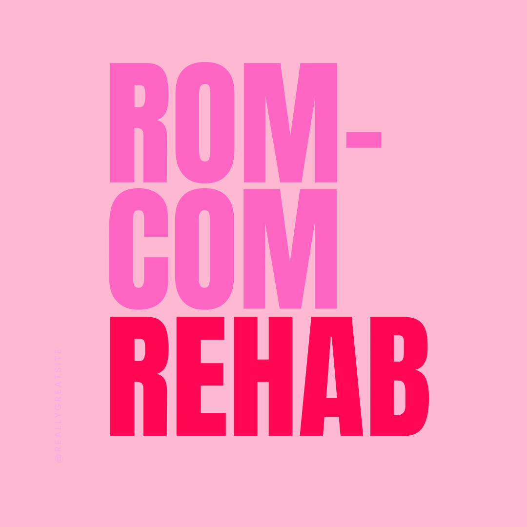 Rom-Com Rehab