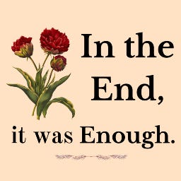 In The End, It Was Enough.