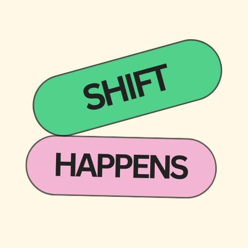 Shift Happens