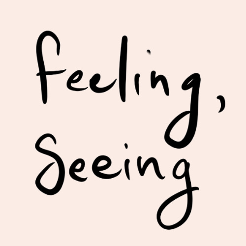 Feeling, Seeing